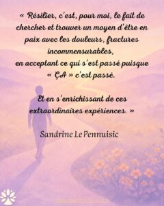 « Tout est pour le mieux » : l’emblème de ma reconstruction.