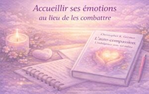 auto-compassion accueillir ses émotions