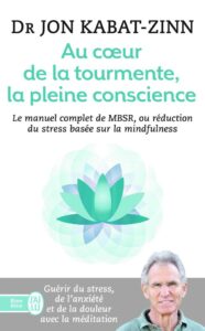 Au cœur de la tourmente, la pleine conscience — Jon Kabat-Zinn