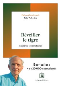 Réveiller le tigre : guérir le traumatisme — Peter A. Levine