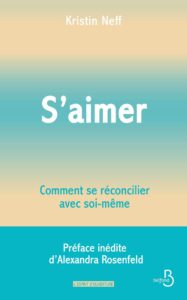 S'aimer : comment se réconcilier avec soi-même — Kristin Neff