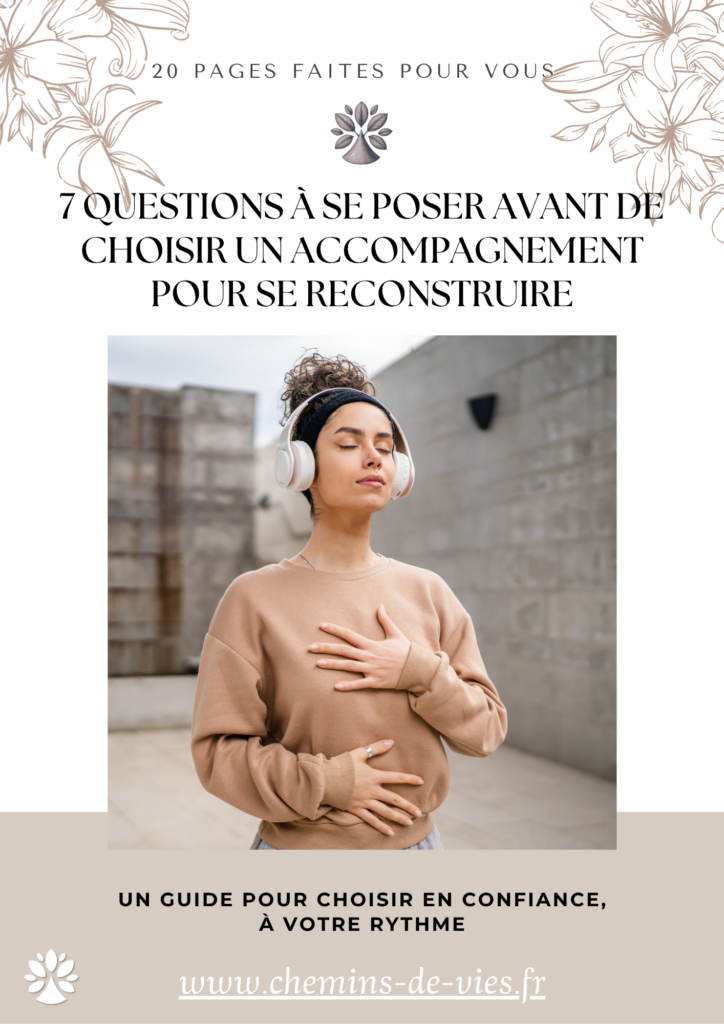 7 QUESTIONS à SE POSER AVANT DE CHOISIR UN ACCOMPAGNEMENT POUR SE RECONSTRUIRE