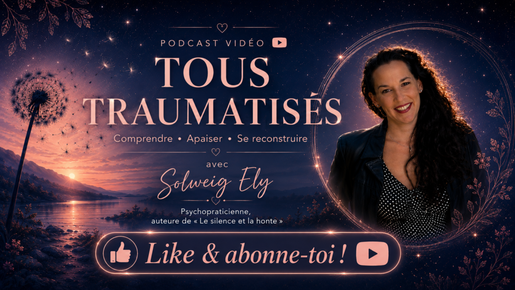 Podcast vidéo de Solweig Ely Tous Traumatisés !